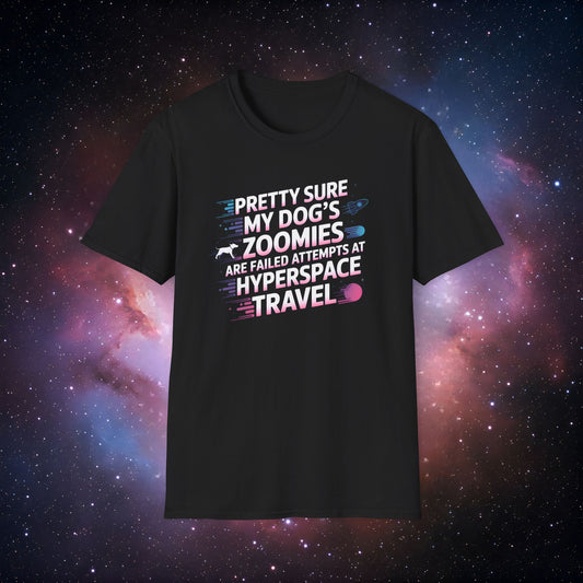 "Pretty Sure My Dog's Zoomies Are Failed Attempts at Hyperspace Travel" 7 Funny Dog Lover T-Shirt