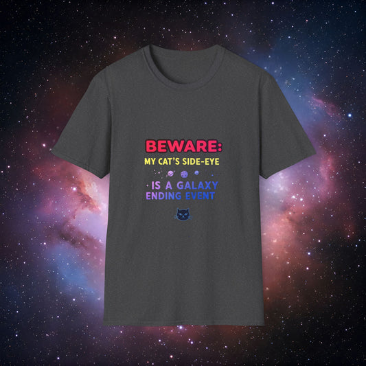 "Beware: My Cat's Side-Eye is a Galaxy Ending Event 8" - Unisex T-Shirt